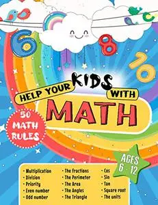 Help Your Kids with Maths: The 50 most important math rules for young students