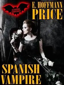 «Spanish Vampire» by E. . Hoffmann Price