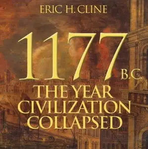 1177 B.C.: The Year Civilization Collapsed [Audiobook]
