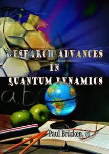 "Research Advances in Quantum Dynamics" ed. by Paul Bracken