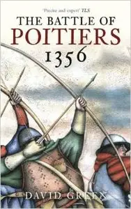 The Battle of Poitiers 1356 by David Green (Repost)