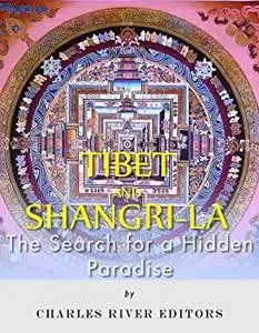 Tibet and Shangri-La: The Search for a Hidden Paradise