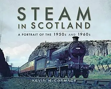 Steam in Scotland: A Portrait of the 1950s and 1960s