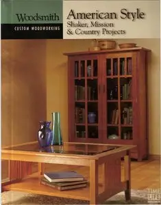 American Style: Shaker, Mission & Country Projects (Custom Woodworking) [Repost]