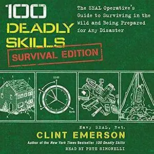 100 Deadly Skills: Survival Edition [Audiobook]