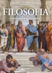 Ubaldo Nicola - Filosofia. Antologia illustrata