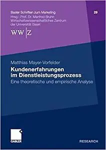 Kundenerfahrungen im Dienstleistungsprozess: Eine theoretische und empirische Analyse