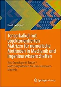 Tensorkalkül Mit Objektorientierten Matrizen Für Numerische Methoden in Mechanik Und Ingenieurwissenschaften
