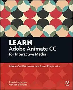 Learn Adobe Animate CC for Interactive Media: Adobe Certified Associate Exam Preparation (Adobe Certified Associate (ACA))