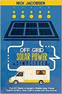 Off-Grid Solar Power Simplified