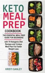 «Keto Meal Prep Cookbook» by Kristi Ganley