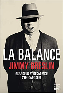 La balance: Grandeur et décadence d'un gangster - Jimmy Breslin