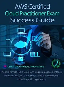 AWS Certified Cloud Practitioner Exam Success Guide 2: Prepare for CLF-C01 Exam with quizzes