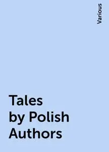 «Tales by Polish Authors» by Various