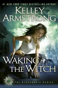 Waking the Witch (Women of the Otherworld, Book 11) by Kelley Armstrong