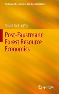 Post-Faustmann Forest Resource Economics (Sustainability, Economics, and Natural Resources) 