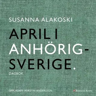 «April i anhörigsverige» by Susanna Alakoski