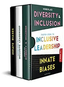 3-in-1 Book: Workplace Diversity & Inclusion + Proven Steps To Inclusive Leadership