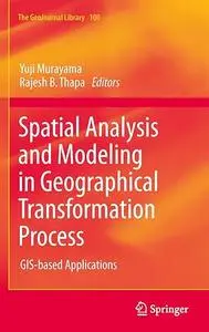 Spatial Analysis and Modeling in Geographical Transformation Process: GIS-based Applications (Repost)