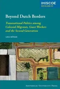Beyond Dutch Borders: Transnational Politics among Colonial Migrants, Guest Workers and the Second Generation (repost)