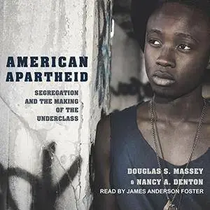 American Apartheid: Segregation and the Making of the Underclass [Audiobook]