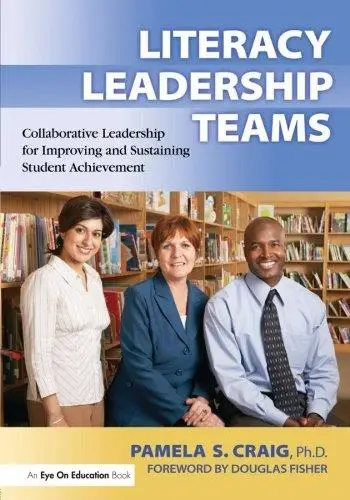 Literacy Leadership Teams: Collaborative Leadership for Improving and Sustaining Student Achievement