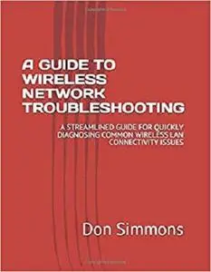 A GUIDE TO WIRELESS NETWORK TROUBLESHOOTING