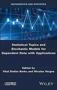 Statistical Topics and Stochastic Models for Dependent Data with Applications