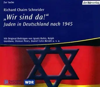 Richard Chaim Schneider - Wir sind da - Juden in Deutschland nach 1945