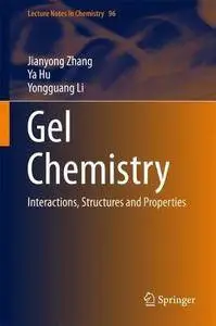 Gel Chemistry: Interactions, Structures and Properties (Lecture Notes in Chemistry)