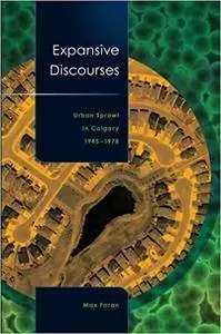 Expansive Discourses: Urban Sprawl in Calgary, 1945-1978 (Repost)