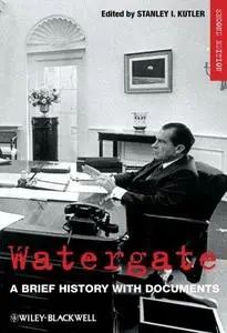 Watergate: A Brief History with Documents, Second Edition