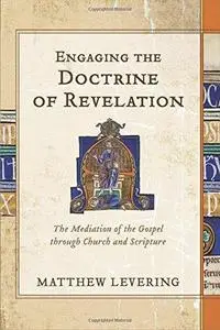 Engaging the Doctrine of Revelation: The Mediation of the Gospel Through Church and Scripture