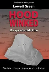 «Hoodwinked – the spy who didn't die» by Lowell Ph.D. Green