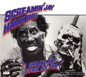Screamin' Jay Hawkins - I Shake My Stick At You! (1991)