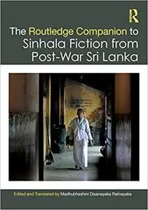 The Routledge Companion to Sinhala Fiction from Post-War Sri Lanka: Resistance and Reconfiguration