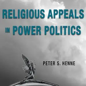 Religious Appeals in Power Politics: Religion and Conflict [Audiobook]