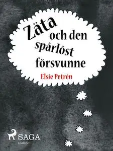 «Zäta och den spårlöst försvunne» by Elsie Petrén