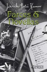 «Farces & Novellas» by Martin Mayhew,Janko Polić Kamov