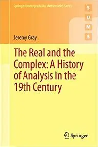 The Real and the Complex: A History of Analysis in the 19th Century (Repost)