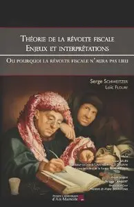 Théorie de la révolte fiscale - Enjeux et interprétation - Ou pourquoi la révolte fiscale n'aura pas lieu