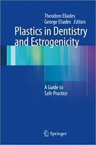 Plastics in Dentistry and Estrogenicity: A Guide to Safe Practice (Repost)