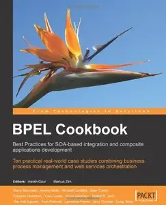 BPEL Cookbook: Best Practices for SOA-based integration and composite applications development