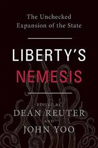 Liberty's Nemesis: The Unchecked Expansion of the State (Repost)