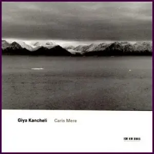 Giya Kancheli - Caris Mere (1997)
