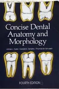 Concise Dental Anatomy and Morphology (4th edition) [Repost]