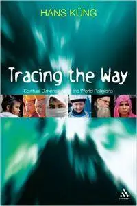 Tracing The Way: Spiritual Dimensions of the World Religions