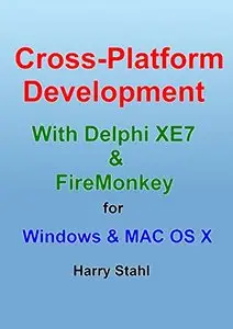 Cross Platform Development with Delphi XE7 & FireMonkey for Windows & MAC OS X