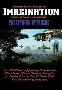 «Fantastic Stories Presents the Imagination (Stories of Science and Fantasy) Super Pack» by Philip Dick