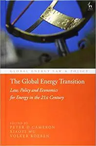 The Global Energy Transition: Law, Policy and Economics for Energy in the 21st Century